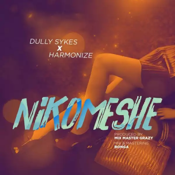 Dully Sykes - Nikomeshe ft. Harmonize